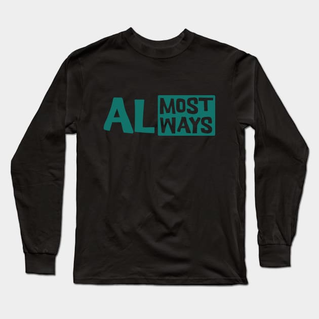 Almost Always it will makes sense. Oxymoron Long Sleeve T-Shirt by Made by Popular Demand